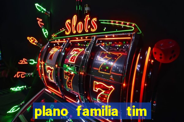 plano familia tim 3 chips